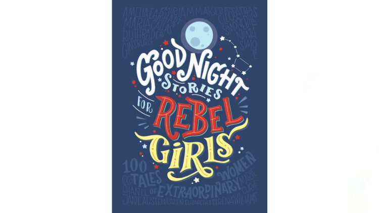 Good Night Stories For Rebel Girls by Francesca Cavallo and Elena Favilli