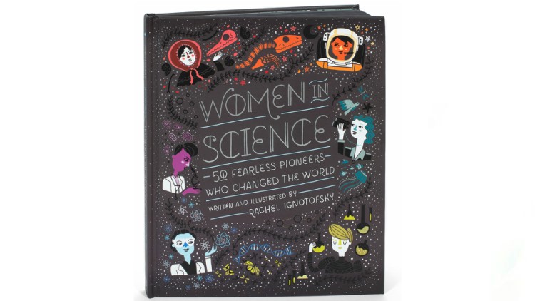 Women in Science: 50 Fearless Pioneers Who Change by Rachel Ignotofsky