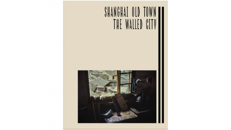 Shanghai Old Town: Topography of a Phantom City (Volumes I and II)